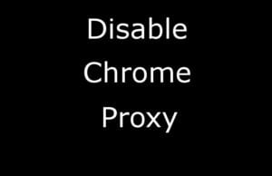 Disable Chrome Proxy
