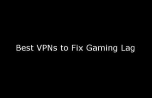 Gaming Lag VPNs