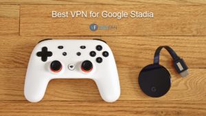 Best Google Stadia VPN