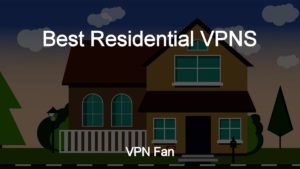 Best Residential VPNs