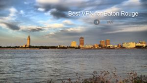 Best Baton Rouge VPN