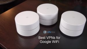 Best Google WiFi VPN