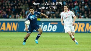 English Premier League VPN
