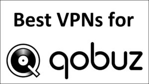 Best Quboz VPNs