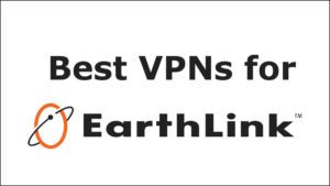 Best VPNs for Earthlink