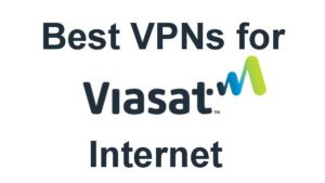 Best Viasat VPNs